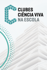 Clubes Ciência Viva na Escola